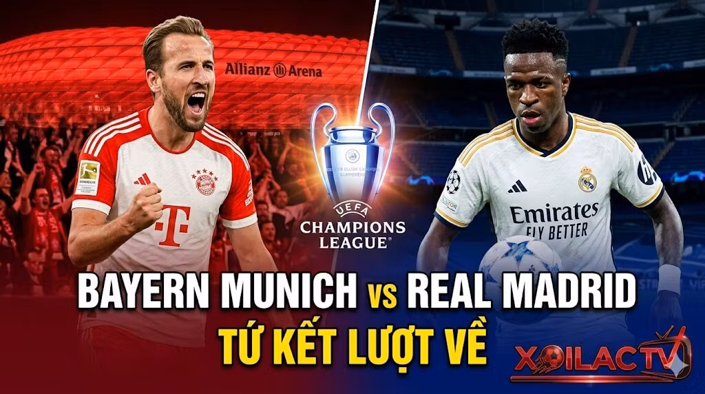 Nhận định bóng đá Bayern Munich vs Real Madrid tứ kết lượt về cúp C1 - Xoilac TV