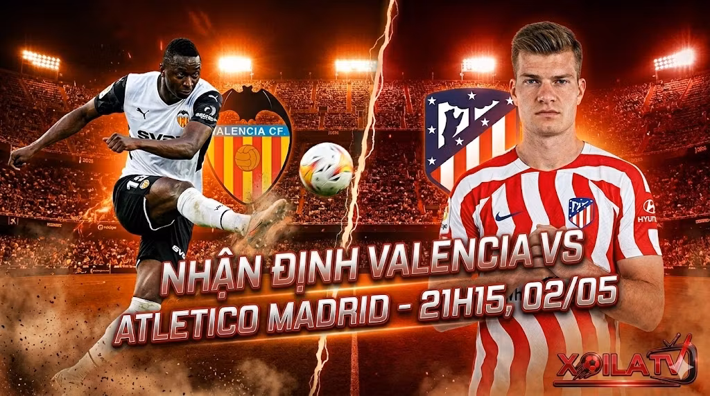Ảnh đại diện nhận định soi kèo trận đấu Valencia vs Atletico Madrid vòng 34 La Liga trên Xoilac TV