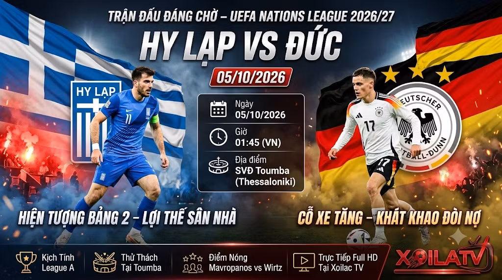 Nhận định trận đấu Hy Lạp vs Đức UEFA Nations League 2026 trực tiếp Xoilac TV