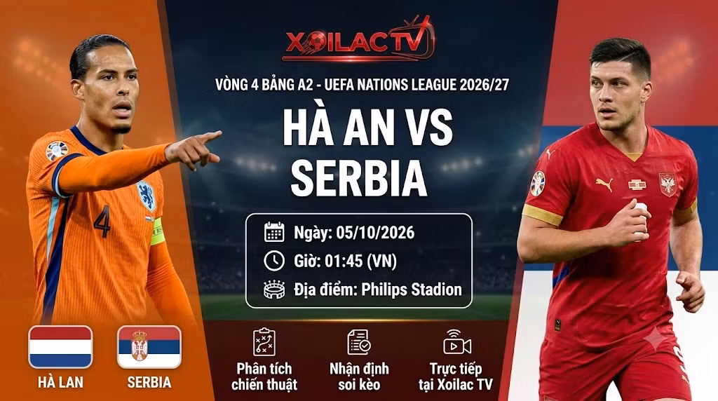 Ảnh bìa nhận định, soi kèo trận đấu Hà Lan vs Serbia lúc 01h45 ngày 5/10 tại UEFA Nations League trên hệ thống Xoilac TV.